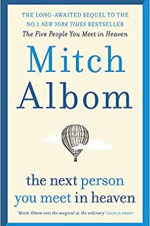 The Next Person You Meet in Heaven: The sequel to The Five People You Meet in Heaven