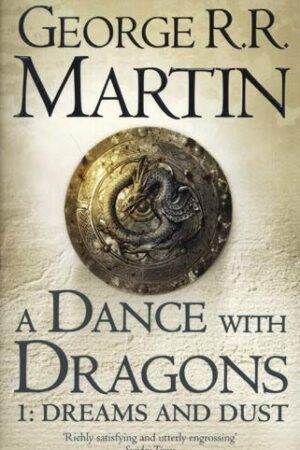 A Dance With Dragons: Part 1 Dreams and Dust (A Song of Ice and Fire, Book 5)