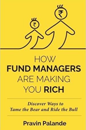 How Fund Managers are Making You Rich: Discover Ways to Tame the Bear and Ride the Bull