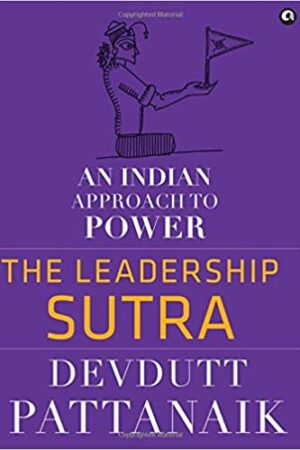 The Leadership Sutra: An Indian Approach to Power