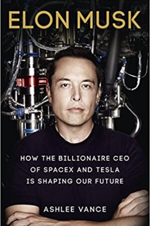 Elon Musk: How the Billionaire CEO of SpaceX and Tesla is Shaping our Future