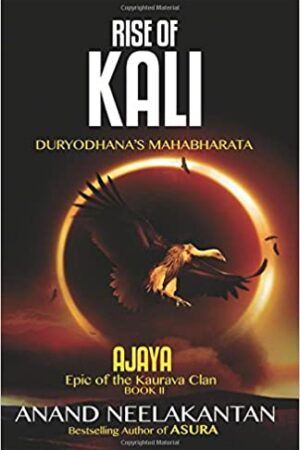 Ajaya Rise of Kali (Book 2): Duryodhana's Mahabharata (Ajaya Book 2)