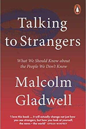 Talking to Strangers: What We Should Know about the People We Don?t Know