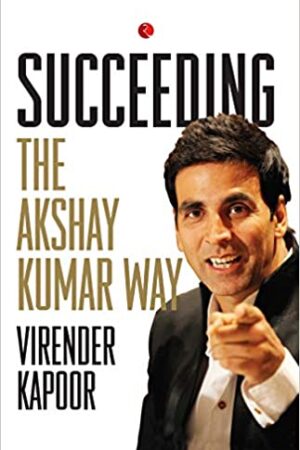 Succeeding the Akshay Kumar Way