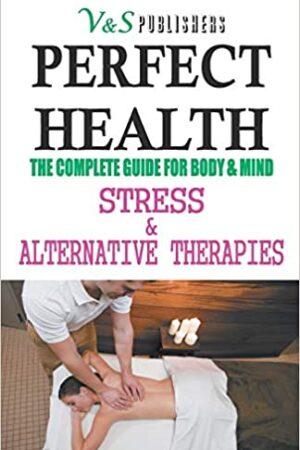 PERFECT HEALTH - STRESS & ALTERNATIVE THERAPIES