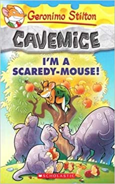 Geronimo Stilton Cavemice#07 IM A Scaredy-Mouse!