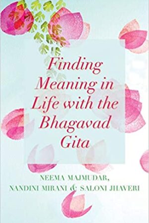 FINDING MEANING IN LIFE WITH THE BHAGAVAD GITA