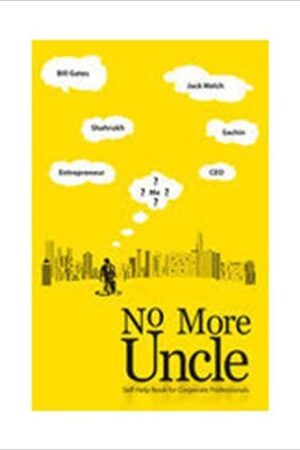 No More Uncle: Self-Help Book for Corporate Professionals