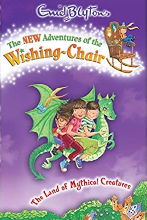 New Adventures of the Wishing Chair 2: The Land of Mythical Creatures (The New Adventures of the Wishing-Chair)