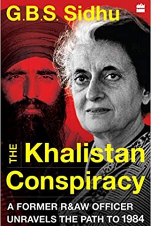 The Khalistan Conspiracy: A Former R&aw Officer Unravels The Path To 1984