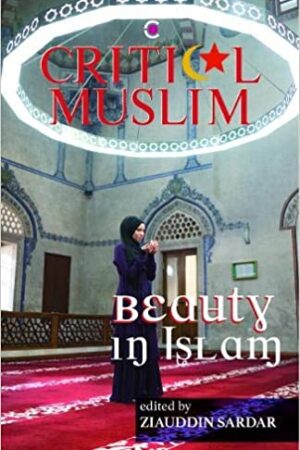 Critical Muslim: Beauty in Islam