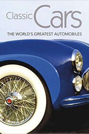 Classic Cars The World`s Greatest Automobiles