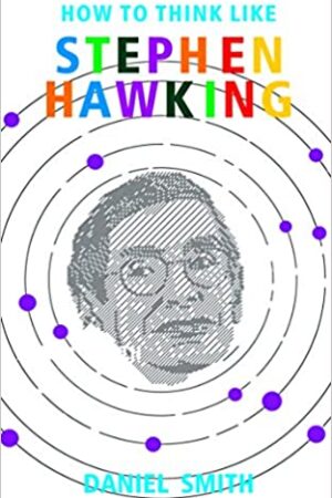 How to Think Like Stephen Hawking