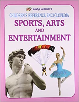 Sports, Arts and Entertainment (Children's Reference Encyclopedia)