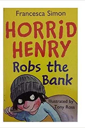 Horrid Henry Robs the Bank