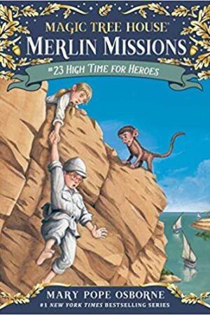 Magic Tree House #23: High Time for Heroes (Magic Tree House (R) Merlin Mission)