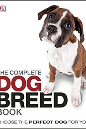 The Complete Dog Breed Book: Choose the Perfect Dog For You (Dk)