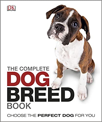 The Complete Dog Breed Book: Choose the Perfect Dog For You (Dk)