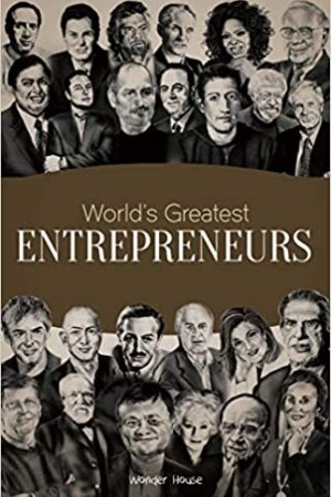 World's Greatest Entrepreneurs: Biographies of Inspirational Personalities For Kids