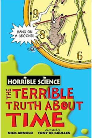 The Terrible Truth About Time (Horrible Science)