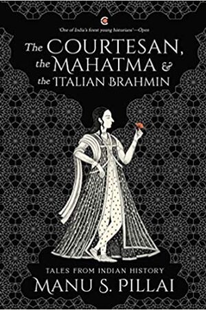 The Courtesan, the Mahatma and the Italian Brahmin: Tales from Indian History