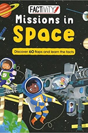 Factivity Missions in Space: Discover 70 Flaps and 100+ Facts (Factivity Lift the Flap)