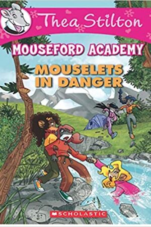 Thea Stilton's Mouseford Academy #3: Mouselets in Danger