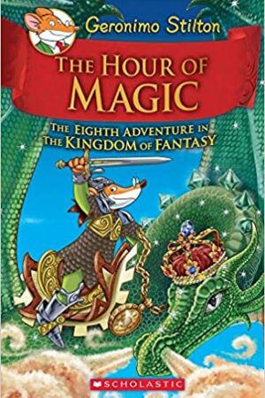 Geronimo Stilton and the Kingdom of Fantasy #8 - The Hour of Magic