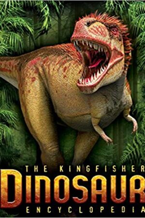The Kingfisher Dinosaur Encyclopedia