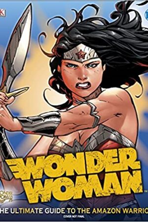 DC Wonder Woman Ultimate Guide (Dk Disney)