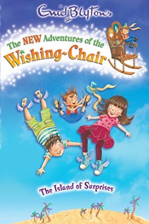 New Adventures of the Wishing Chair 1: The Island of Surprises (The New Adventures of the Wishing-Chair)