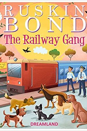 Ruskin Bond - The Railway Gang