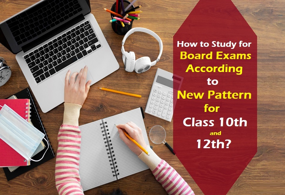 How to study for board exams according to new pattern for class 10th and 12th