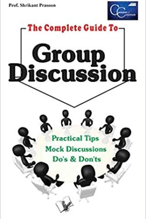 The Complete Guide To Group Discussion: With Tips, Strategies and Topics
