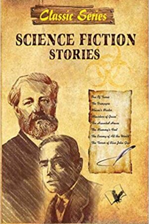 Science Fiction Stories: Abridged Popular Literary Classic Stories by Bestselling Authors