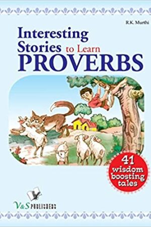 Interesting Stories To Learn Proverbs: Abridged Popular Literary Classic Stories by Bestselling Authors
