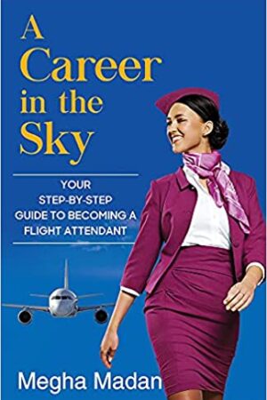A Career in the Sky: Your Step-by-step Guide to becoming a Flight Attendant