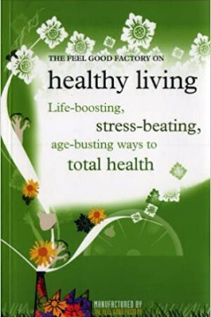THE FEEL GOOD FACTORY ON HEALTHY LIVING