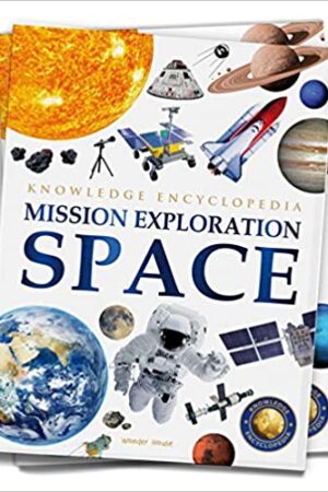 Space - Mission Exploration: Knowledge Encyclopedia For Children