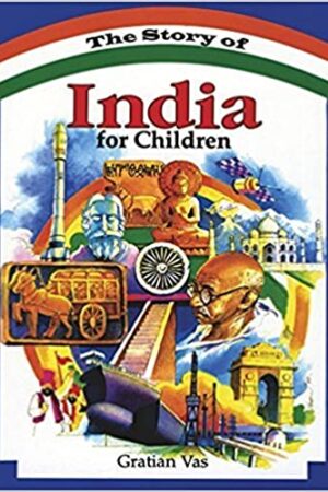 The Story of India for children by Gratian Vas