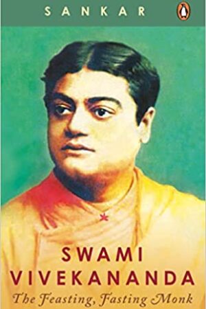 Swami Vivekananda: The Feasting, Fasting Monk