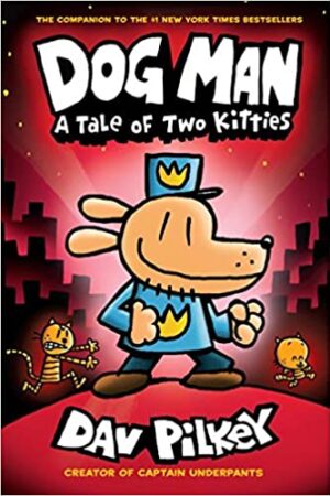 Dog Man 3: A Tale of Two Kitties from the Creator of Captain Underpants