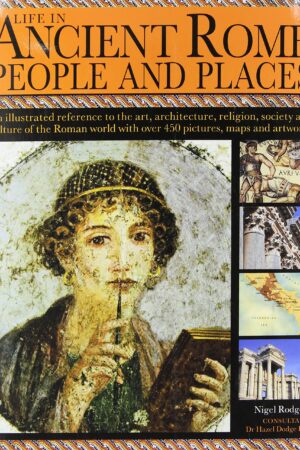 LIFE IN ANCIENT ROME PEOPLE AND PLACES