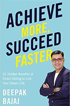 Achieve More, Succeed Faster : 31 Hidden Benefits of Direct Selling to Live Your Dream Life