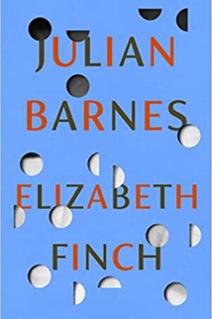 Elizabeth Finch: From the Booker Prize-winning author of THE SENSE OF AN ENDING