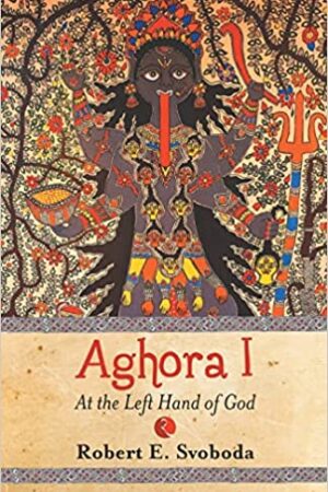 Aghora: At The Left Hand Of God