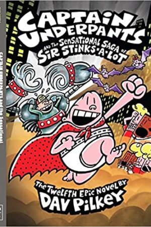 Captain Underpants and the Sensational Saga of Sir Stinks-a-Lot