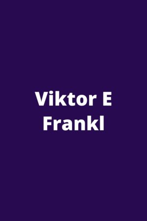 Viktor E Frankl