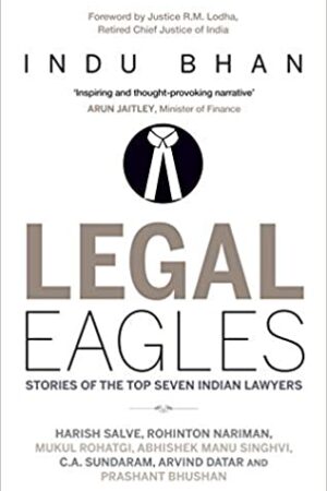 Legal Eagles: Stories of the Top Seven Indian Lawyers