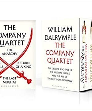 The Company Quartet: The Anarchy, White Mughals, Return of a King and The Last Mughal